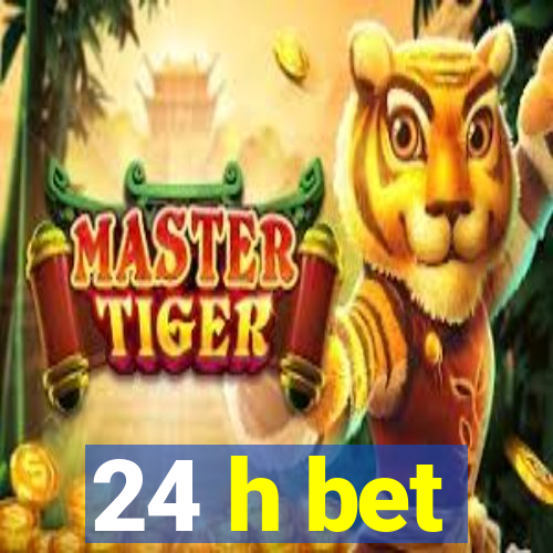24 h bet
